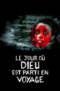 Affiche Le jour où Dieu est parti en voyage