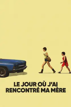 Le jour où j'ai rencontré ma mère