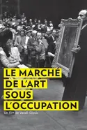 Affiche Le Marché de l'art sous l'Occupation en streaming