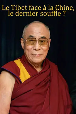 Affiche Le Tibet face à la Chine, le dernier souffle ?