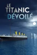Affiche Le Titanic redévoilé en streaming