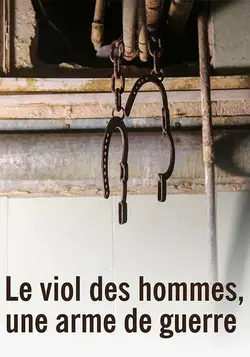 Le viol des hommes, une arme de guerre