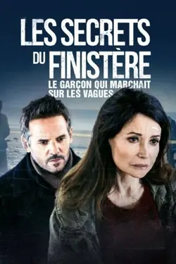 Les secrets du Finistère : Le garçon qui marchait sur les vagues