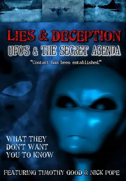Lies and Deception: UFO's and the Secret Agenda