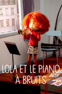 Affiche Lola et le piano à bruit en streaming
