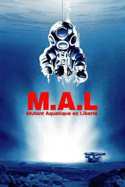 M.A.L. Mutant Aquatique en Liberté