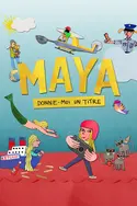 Affiche Maya, donne-moi un titre