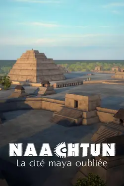 Affiche Naachtun : La cité maya oubliée