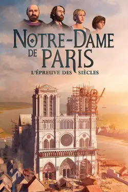 Affiche Notre-Dame de Paris, l'épreuve des siècles
