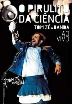 O Pirulito da Ciência, Tom Zé & Banda Ao Vivo