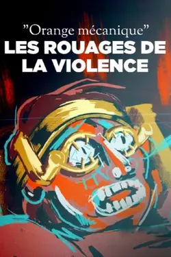 Affiche "Orange mécanique", les rouages de la violence