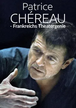Affiche Patrice Chéreau, irrésistiblement vivant