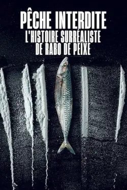 Pêche interdite : L'histoire surréaliste de Rabo de Peixe
