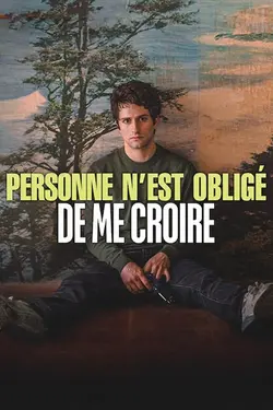 Personne n'est obligé de me croire