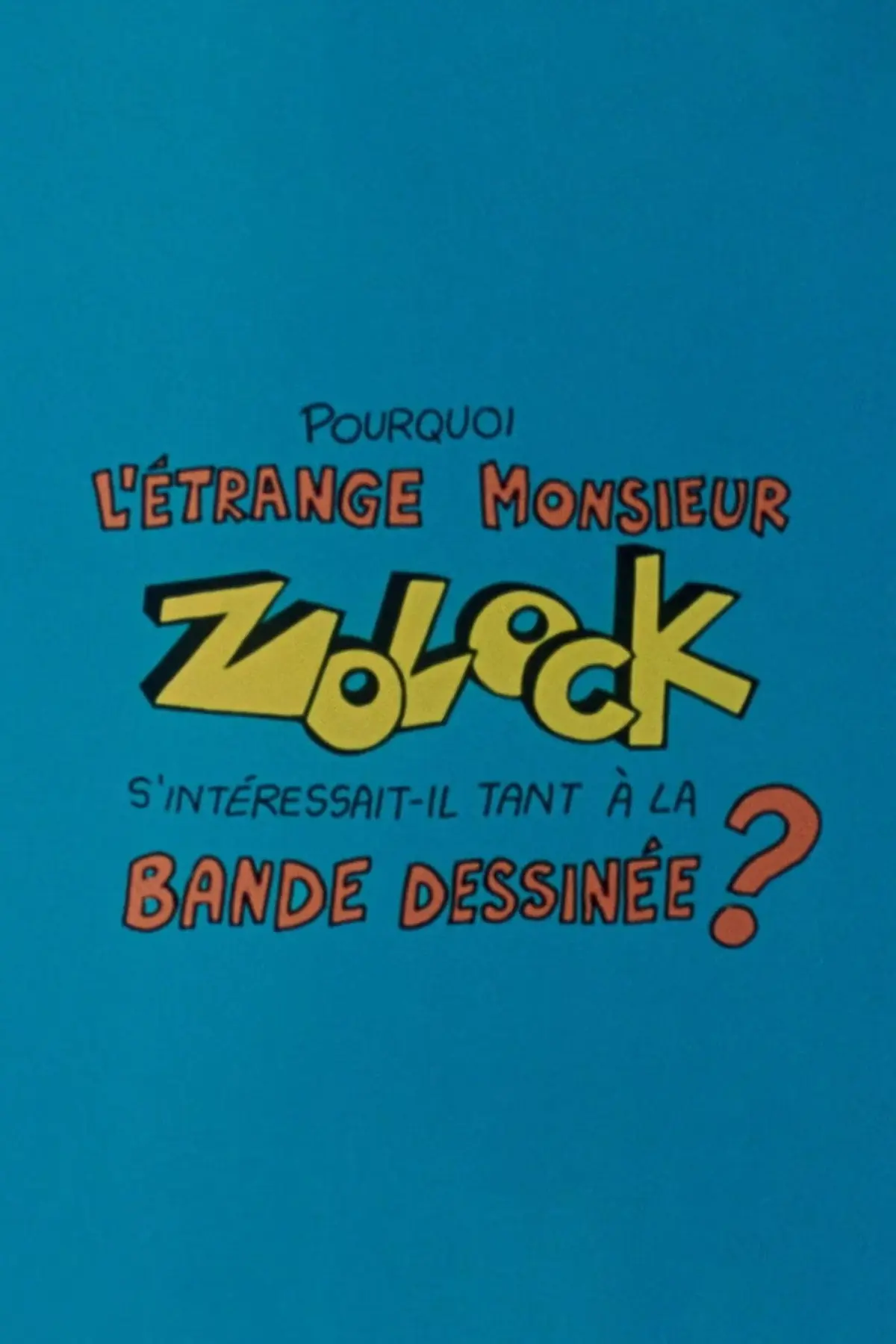 Pourquoi l'étrange Monsieur Zolock s'intéressait-il tant à la bande dessinée?
