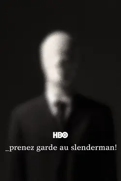 Prenez garde au Slenderman!