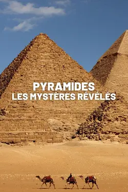 Pyramides : Les mystères révélés