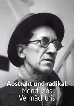 Radical et révolutionnaire: l'art de Piet Mondrian