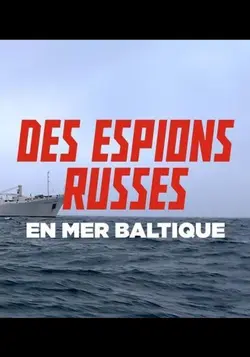 Russie, la guerre de l'ombre - Des espions en mer Baltique
