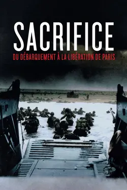 Sacrifice : Du débarquement à la libération de Paris