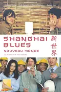 Affiche Shanghai Blues, nouveau monde