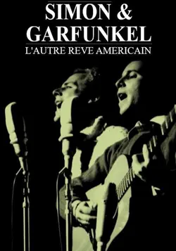 Simon & Garfunkel - L’autre rêve américain