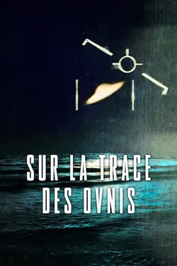 Sur la trace des ovnis S01E01 Que font-ils ici ?