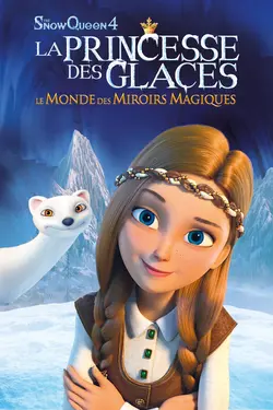 The Snow Queen 4 La princesse des glaces, le monde des miroirs magiques