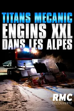 Titans Mecanic - Engins XXL dans les Alpes S01E04 TRAVAUX ET LIVRAISON SOUS HAUTE TENSION