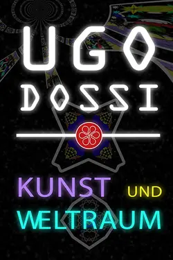 Ugo Dossi - Kunst und Weltraum