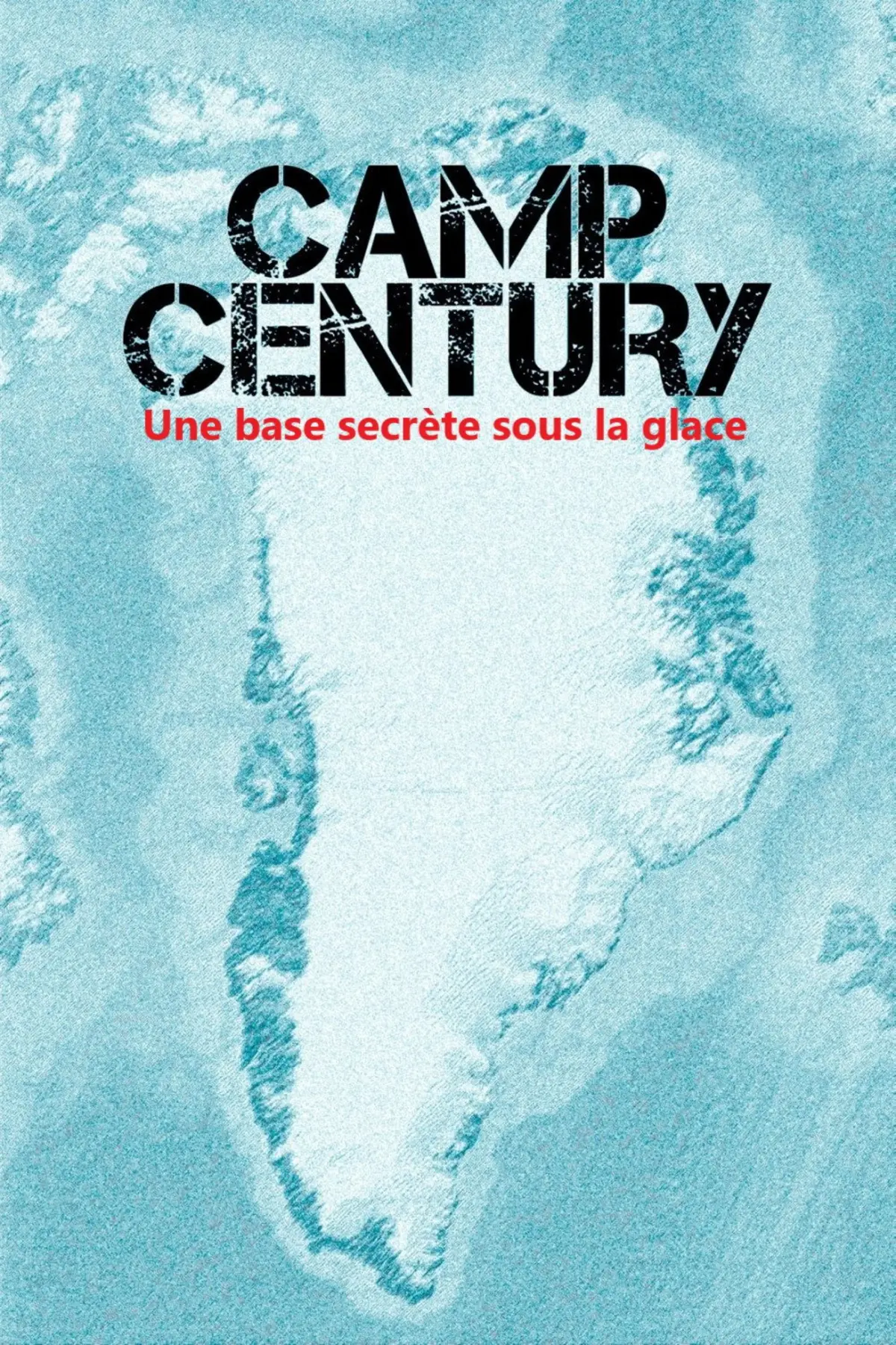Une base secrète sous la glace: Camp Century, la guerre froide au Groenland