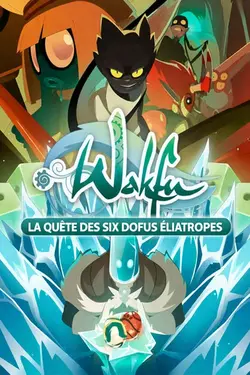 Wakfu : La quête des six dofus Eliatropes
