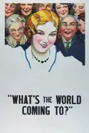 Affiche What's the World Coming To? en streaming
