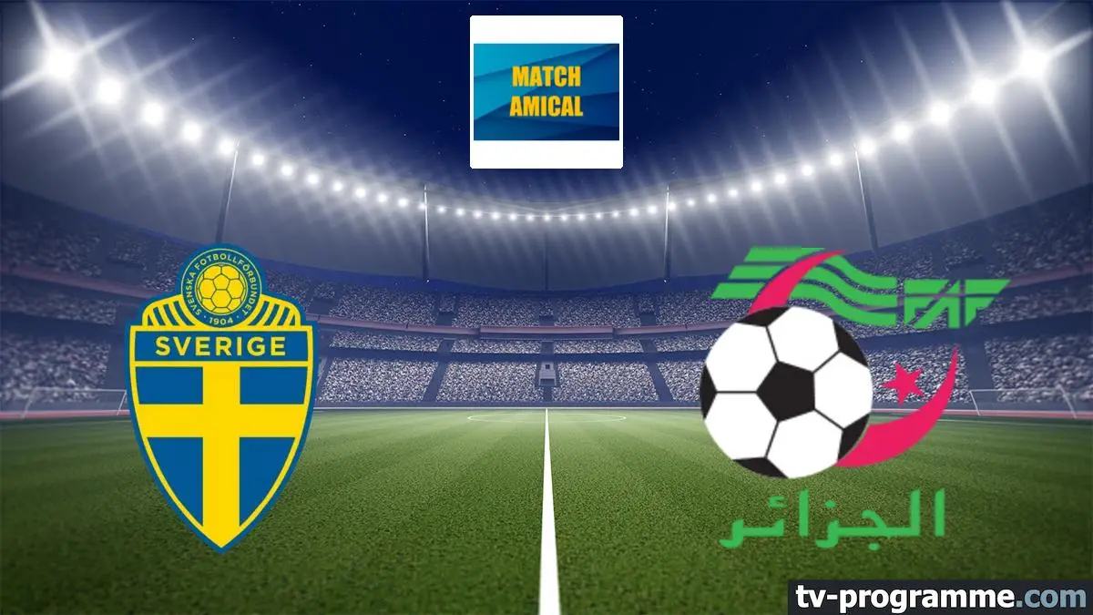 Suède / Algérie Football Match amical international 2025