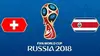 Suisse / Costa Rica Football Coupe du monde 2018