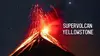 Supervolcan Yellowstone : menace sur la planète