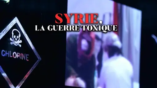 Syrie, la guerre toxique