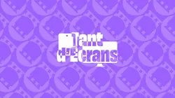 Tant d'écrans