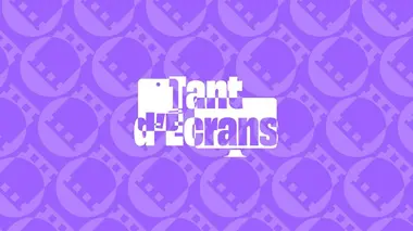 Tant d'écrans