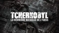 Tchernobyl, la dernière bataille de l'URSS