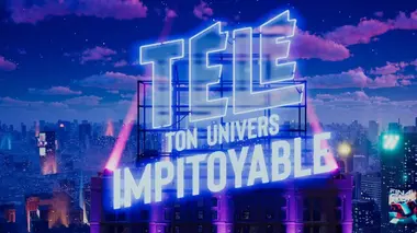 Télé : ton univers impitoyable
