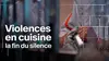 Violences en cuisine, la fin du silence