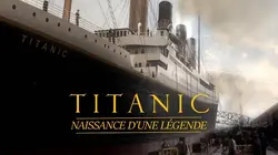 Titanic : naissance d'une légende