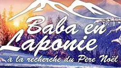 Touche pas à mon prime Baba en Laponie à la recherche du Père Noël