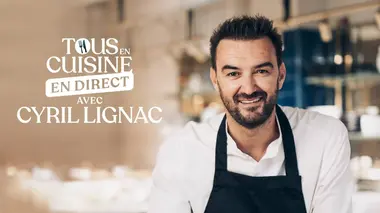 Tous en cuisine, en direct avec Cyril Lignac