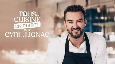 Tous en cuisine, en direct avec Cyril Lignac