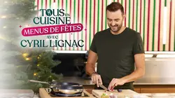 Tous en cuisine, menus de fêtes avec Cyril Lignac