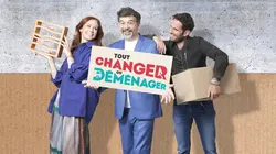 Tout changer ou déménager