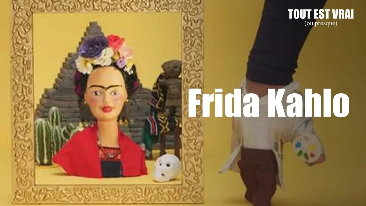 Tout est vrai (ou presque) S05E03 Frida Khalo