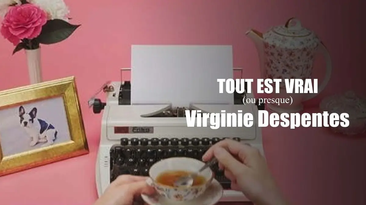 Tout est vrai (ou presque) S05E30 Virginie Despentes